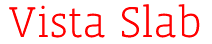Vista Slab